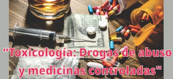 Toxicología: Drogas de Abuso y Medicamentos Controlados